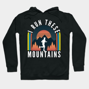 I Run These Mountains Hoodie